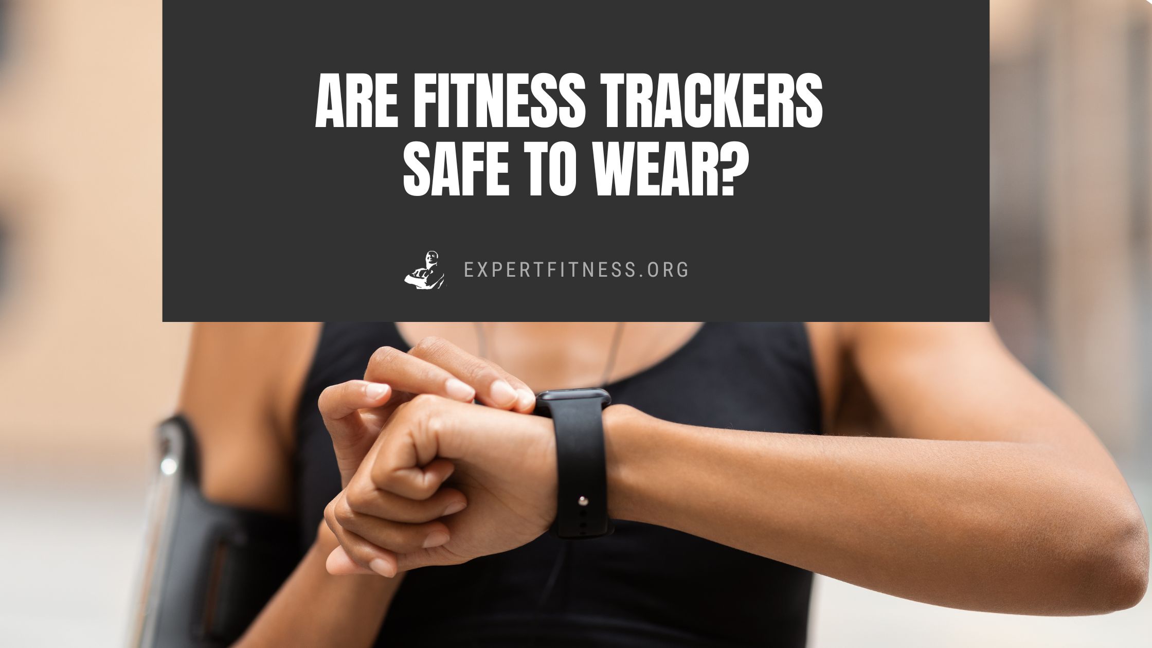 are fitness trackers safe to wear