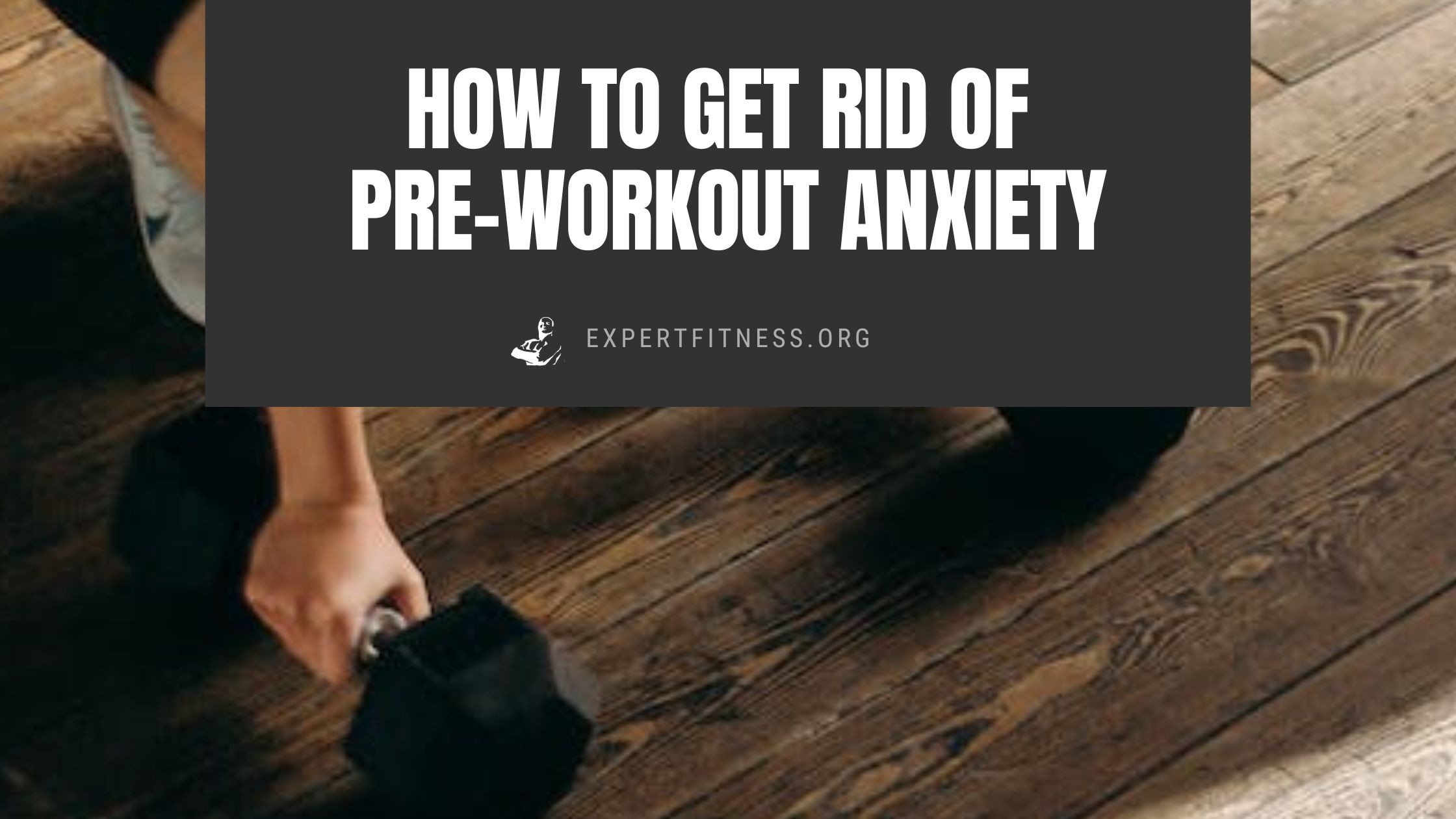 how to get rid of pre-workout anxiety